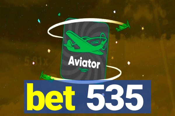 bet 535